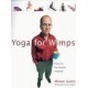 Yoga for Wimps: Poses for the Flexibly Impaired (Paperback) by Miriam Austin, Sasha Fenton